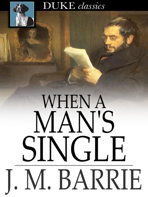 Title details for When a Man's Single by J. M. Barrie - Available